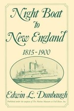 Night Boat to New England, 1815-1900 by Edwin L. Dunbaugh (English) Hardcover Bo