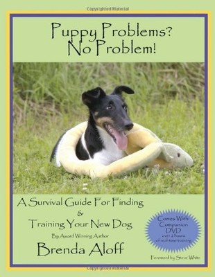 PUPPY PROBLEMS NO PROBLEM!: A SURVIVAL GUIDE FOR FINDING & By Brenda Aloff *VG+*