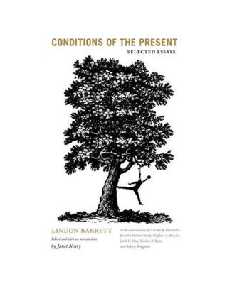 Conditions of the Present: Selected Essays, Lindon Barrett
