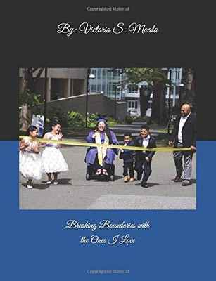 BREAKING BOUNDARIES WITH THE ONES I LOVE By Victoria S. Moala **BRAND NEW**