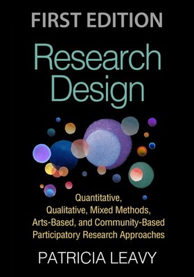 Research Design: Quantitative, Qualitative, Mixed Methods, Arts-Based, and C...