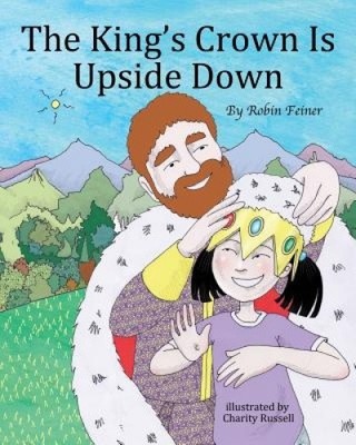 The King's Crown Is Upside Down by Robin Feiner [Paperback]