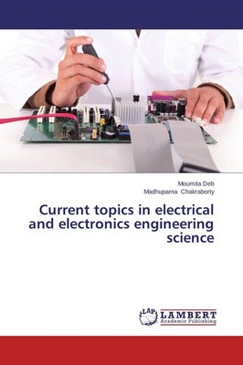 Current topics in electrical and electronics engineering science Moumita Deb