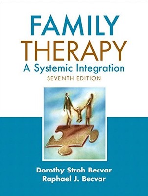 FAMILY THERAPY: A SYSTEMIC INTEGRATION (7TH EDITION) By Becvar Dorothy Stroh