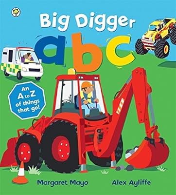 Big Digger ABC: An Awesome A to Z of Vehicle Verse (Awesome Engines), Mayo, Marg