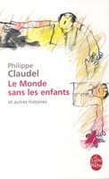 Le Monde Sans Les Enfants Et Autres Histoires Philippe Claudel