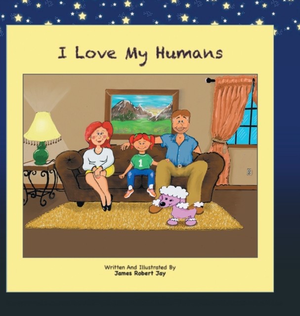 I Love My Humans: Poppy The Pink Poodle by James Robert Jay HARDBACK