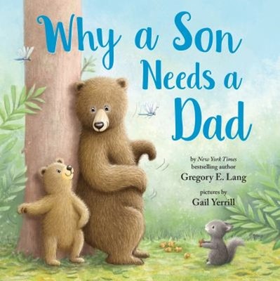 Why a Son Needs a Dad Picture Book Gregory E., Hill, Susanna Leon