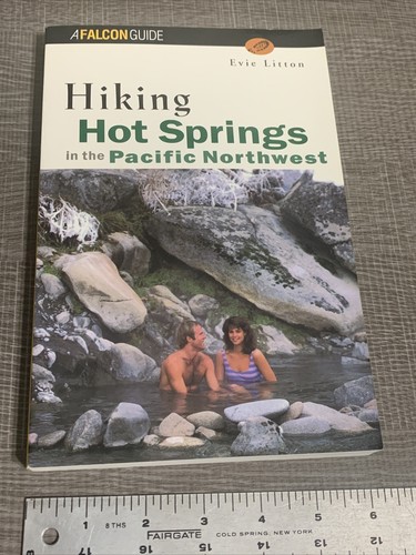 Hiking Hot Springs in the Pacific Northwest: by Litton, Evie