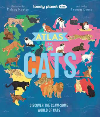 Lonely Planet Kids Atlas of Cats by Frances Evans: New