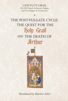 Lancelot-Grail: 9. The Post-Vulgate Cycle. The Quest for the Holy Grail and The 