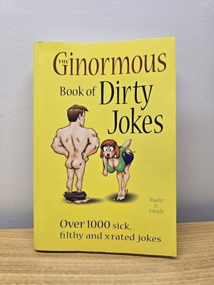 The Ginormous Book of Dirty Jokes Over 1,000 Sick Filthy and X-Rated Jokes