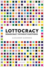 Lottocracy: Democracy Without Elections by Alexander Guerrero Paperback Book