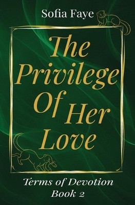 The Privilege of Her Love: Terms of Devotion Book 2 by Sofia Faye Paperback Book