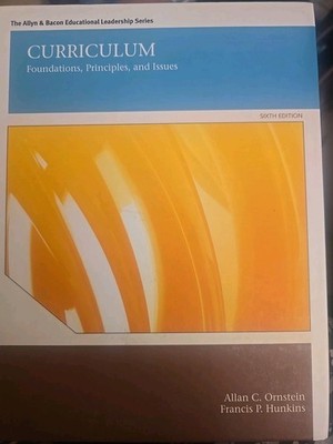 Curriculum: Foundations, Principles, & Issues 6th edition by Ornstein & Hunkins
