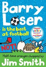 Barry Loser is the best at football NOT! (The Barry Loser Series),Jim Smith