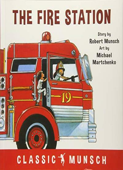 The Fire Station (Classic Munsch), Munsch, Martchenko 9781773210803 New ...