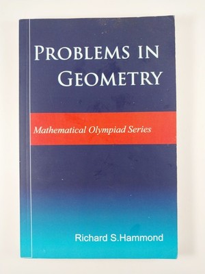 Problems in Geometry : Theorems and Problems by Richard S. Hammond (2018, TPB)