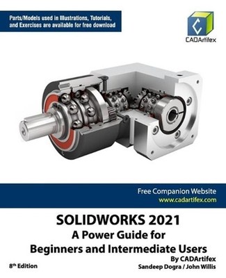 Solidworks 2021: A Power Guide for Beginners and Intermediate Users by Cadartife
