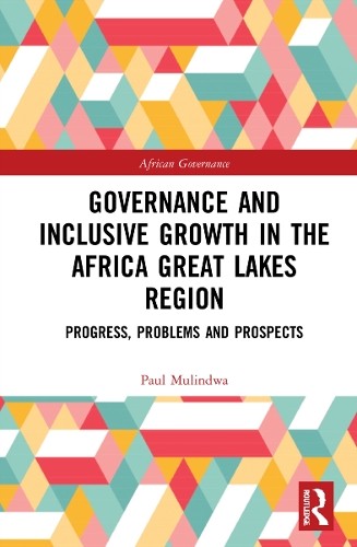 Governance and Inclusive Growth in the Africa Great Lakes Reg... - 9781032188270
