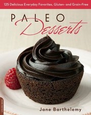 Paleo Desserts: 125 Delicious Everyday F- paperback, 0738216437, Jane Barthelemy