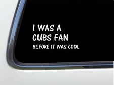 ThatLilCabin - I WAS A CUBS FAN BEFORE IT WAS COOL AS405 8" baseball decal