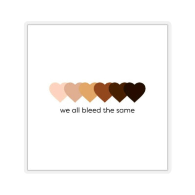 We all bleed the same Kiss-Cut Sticker
