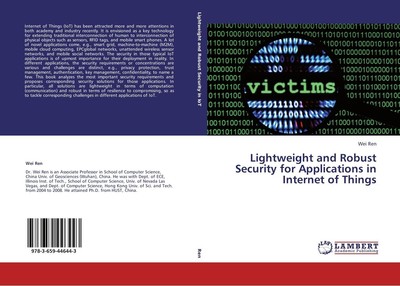 Lightweight and Robust Security for Applications in Internet of Things Wei Ren