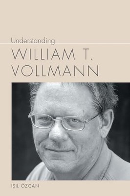Understanding William T. Vollman by Isil Ozcan 9781643360294 NEW