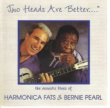 Harmonica Fats & Bernie Pearl - Two Heads Are Better.... (The Acoustic Blues Of 