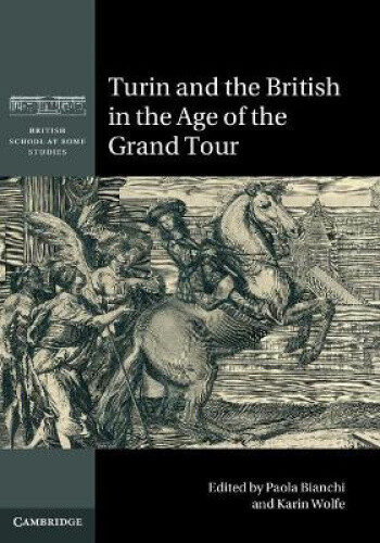 Turin and the British in the Age of the Grand Tour (British School at Rome