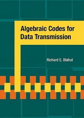 Algebraic Codes for Data Transmission Blahut Hardback Cambridge University Press