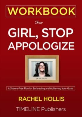 WORKBOOK For Girl, Stop Apologizing: A Shame-Free Plan for Embracing and...