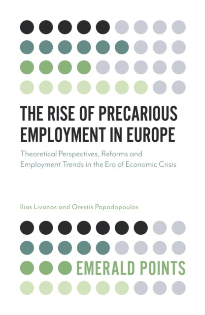 The Rise of Precarious Employment in Europe:  by Ilias Livanos PAPERBACK
