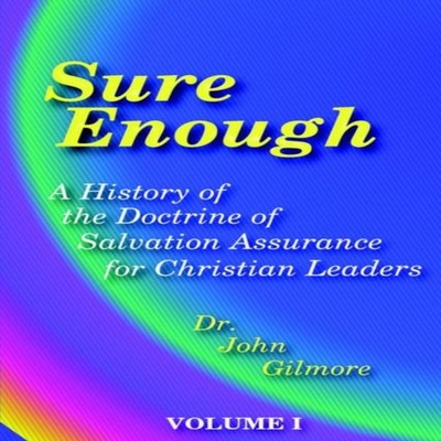 Sure Enough A History of the Doctrine of Salvation--Assurance for