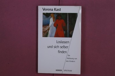 352468 Verena Kast LOSLASSEN UND SICH SELBER FINDEN Herder Die Ablösung von den