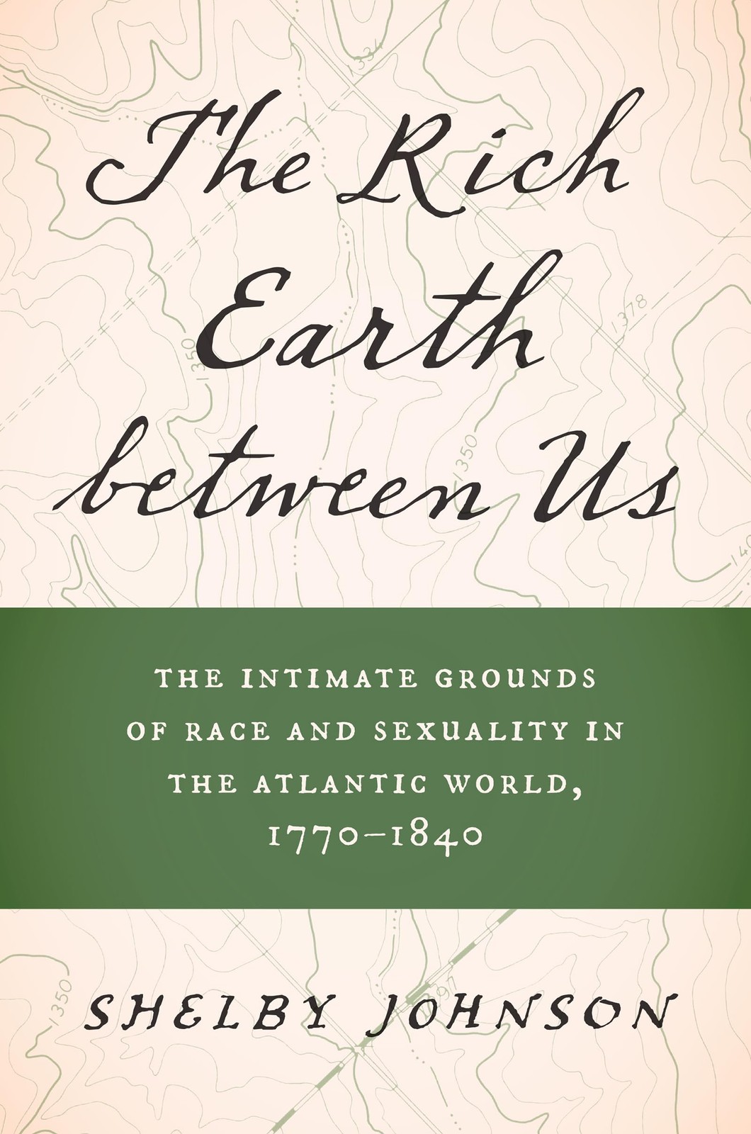 The Rich Earth between Us: The Intimate Grounds. Johnson**