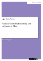 Genetic Variability, Heritability And Advances In Okra Ajay Kumar Verma