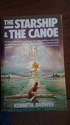 The Starship & the Canoe - Paperback, by Brower Kenneth - Acceptable n