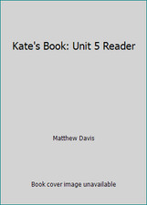Kate's Book: Unit 5 Reader by Matthew Davis