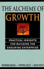 The Alchemy Of Growth: Practical Insights For Building The Enduring Ent - GOOD