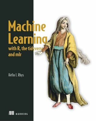 Machine Learning With R, Tidyverse, and MLR Buch Manning Publications