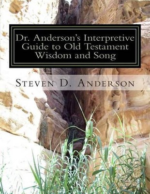 Dr. Anderson's Interpretive Guide to Old Testament Wisdom and Song: Job-Song of 