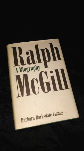 RALPH McGILL: A BIOGRAPHY by Barbara Barksdale Clowse SIGNED by RALPH McGILL - Foto 6 di 7