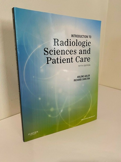 Introduction to Radiologic Sciences and Patient Care by Richard R ...