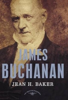 James Buchanan - the American Presidents: The American Presidents Series: The 15