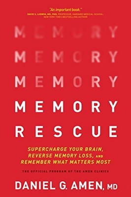 Memory Rescue: Supercharge Your Brain, Reverse Memory ... by Amen, Dr. Daniel G.