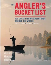 The Angler's Bucket List: 500 Great Fishing Adventures Around the World, Bailey,