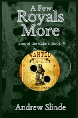 A Few Royals More Sins of the Elders Book V -  NEW ANDREW. SLINDE 2023-04-13