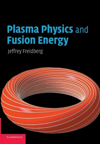 Plasma Physics and Fusion Energy by Jeffrey P. Freidberg - 9780521733175